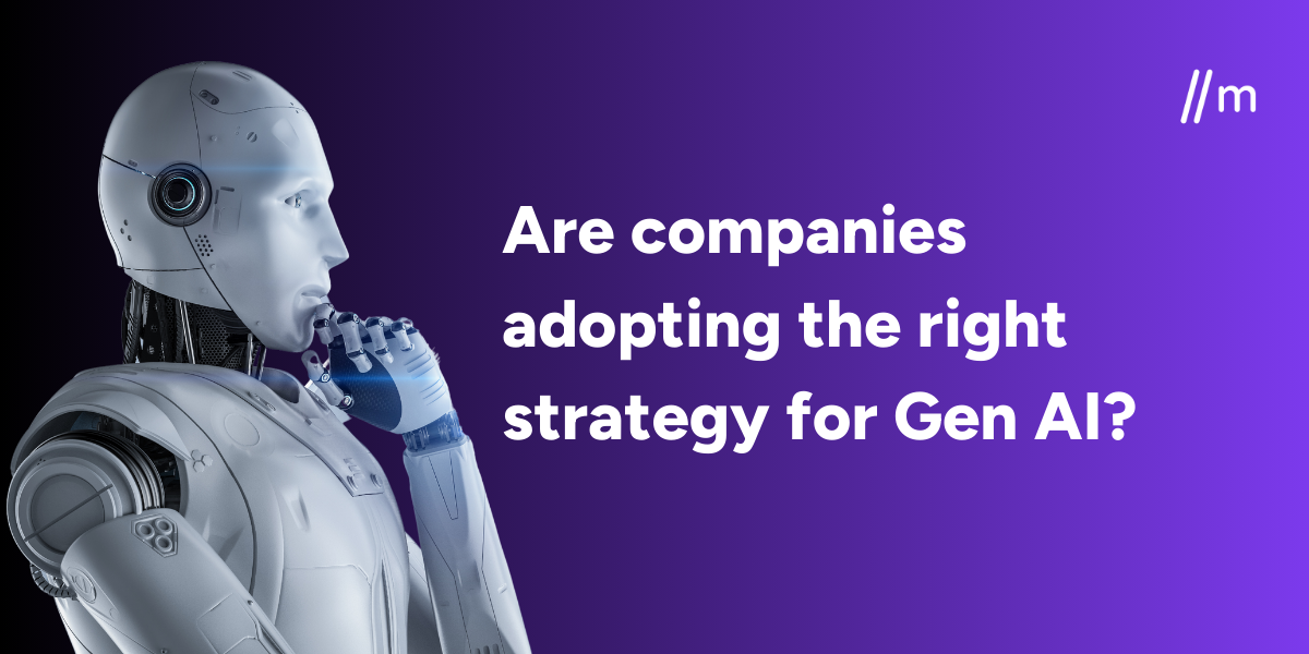 Robot pondering next to the text ‘Are companies adopting the right strategy for Gen AI?’